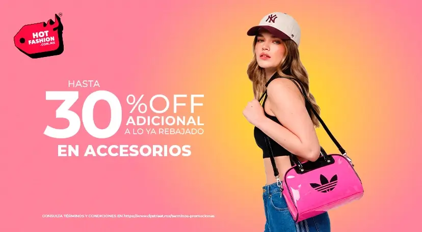 Hot Fashion: 30% adicional en accesorios